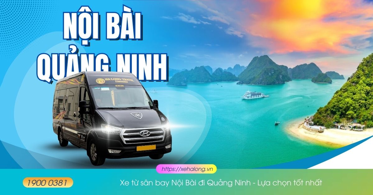 Xe từ sân bay Nội Bài đi Quảng Ninh - Lựa chọn tốt nhất 1 Xe từ sân bay Nội Bài đi Quảng Ninh - Lựa chọn tốt nhất